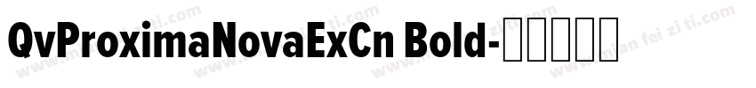 QvProximaNovaExCn Bold字体转换